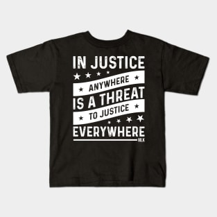 Injustice anywhere is a threat to Justice everywhere, Black History Kids T-Shirt